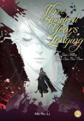 Okładka książki Three Hundred Years of Longing: Bu Jian Shang Xian San Bai Nian (Novel) Vol. 2 Mu Su Li