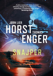 Okładka książki Snajper autora Thomas Enger,&nbsp;Jørn Lier Horst, 9788367709781