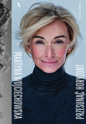 Okładka książki Przesunąć horyzont. 20 lat później Martyna Wojciechowska