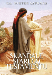 Okładka książki Skandale Starego Testamentu Wiktor Szponar