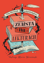 Okładka książki Zemsta na lekturach. Megapowtórka przed egzaminem ósmoklasisty Ula Hirniak,&nbsp;Marcin Wierzchowski