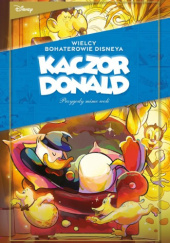 Okładka książki Kaczor Donald. Przygody mimo woli. Walt Disney,&nbsp;praca zbiorowa