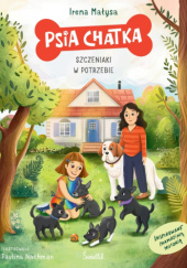 Okładka książki Psia Chatka. Szczeniaki w potrzebie Irena Małysa