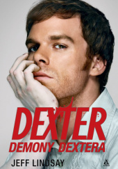 Okładka książki Demony Dextera Jeff Lindsay