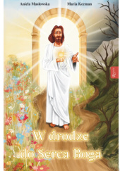 Okładka książki W drodze do serca Boga Maria Kecman,&nbsp;Aniela Masłowska