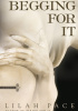 Okładka książki Begging for It Lilah Pace