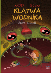 Okładka książki Kacper i spółka. Klątwa wodnika Adam Święcki