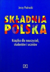 Okładka książki Składnia polska. Książka dla nauczycieli, studentów i uczniów autora Jerzy Podracki, 8302063274