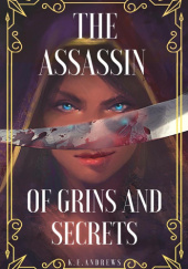 Okładka książki The Assassin of Grins and Secrets K.E. Andrews
