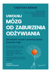 Okładka książki Uwolnij mózg od zaburzenia odżywiania Tabitha Farrar