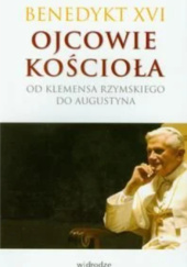 Okładka książki Ojcowie Kościoła. Od Klemensa Rzymskiego do Augustyna Benedykt XVI