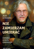 Okładka książki Nie zamierzam umierać! Historia wykuta cierpieniem Jacek Ostrowski