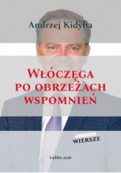 Okładka książki Włóczęga po obrzeżach wspomnień Andrzej Kidyba