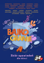 Okładka książki Bajkogranie Katarzyna Bieńkowska,&nbsp;Aneta Bujnowska,&nbsp;Barbara Dudek,&nbsp;Małgorzata Falkowska,&nbsp;Dominika Gałka,&nbsp;Dominika Gołąb,&nbsp;Kamila Gurynowicz,&nbsp;Margarita Jaworska,&nbsp;Monika Kamińska,&nbsp;Alina Lament,&nbsp;Klaudyna Maciąg,&nbsp;Agnieszka Michalik,&nbsp;Ewa Mielczarek,&nbsp;Beata Małgorzata Moniuszko,&nbsp;Wioleta Piróg,&nbsp;Diana Porębska,&nbsp;Tatiana Sas-Matuszczyk,&nbsp;Karolina Ubych,&nbsp;Magdalena Urlich