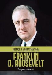 Okładka książki Franklin D. Roosevelt. Prezydent na zawsze Jordi Soler