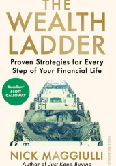 Okładka książki The Wealth Ladder: Proven Strategies for Every Step of Your Financial Life Nick Maggiulli