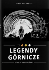 Okładka książki Legendy górnicze Jerzy Buczyński