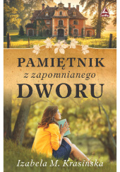 Okładka książki Pamiętnik z zapomnianego dworu Izabela M. Krasińska