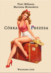 Okładka książki Córka Prezesa Marzena Mrozowicz