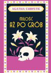 Okładka książki Miłość aż po grób Agatha Christie