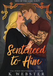 Okładka książki Sentenced to Him K. Webster