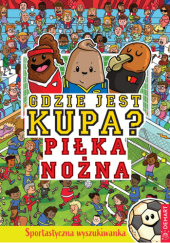 Okładka książki Gdzie jest kupa? Piłka nożna Alex Hunter