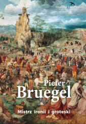 Okładka książki Pieter Bruegel. Mistrz ironii i groteski Sławomir Cendrowski