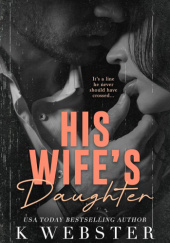 Okładka książki His Wifes Daughter K. Webster