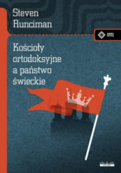 Okładka książki Kościoły ortodoksyjne, a świeckie państwo Steven Runciman