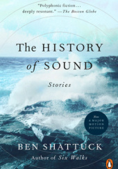 Okładka książki The History of Sound: Stories Ben Shattuck