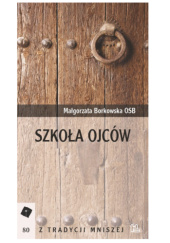 Okładka książki Szkoła Ojców Małgorzata Borkowska OSB