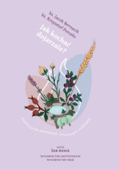 Okładka książki Jak kochać dojrzale? Konferencje dla zakochanych, narzeczonych i małżonków Jacek Bernacik,&nbsp;Krzysztof Porosło