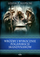 Okładka książki Wróżby i wyrocznie pogańskich Skandynawów Leszek Paweł Słupecki