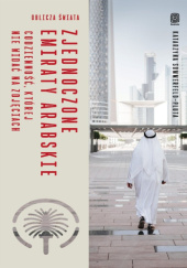 Okładka książki Zjednoczone Emiraty Arabskie. Codzienność, której nie widać na zdjęciach Katarzyna Sommerfeld-Pluta