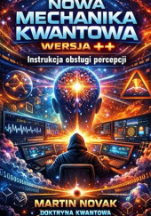 Okładka książki Nowa Mechanika Kwantowa. Wersja ++ Martin Novak