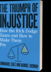 Okładka książki The Triumph of Injustice Emmanuel Saez,&nbsp;Gabriel Zucman