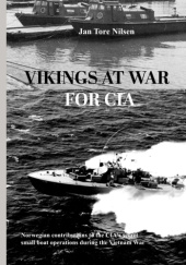 Okładka książki Vikings at war for CIA: Norwegian Contributions to CIAs secret small boat operations during the Vietnam War Jan Tore Nielse