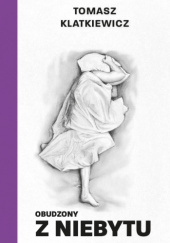 Okładka książki Obudzony z niebytu Tomasz Klatkiewicz