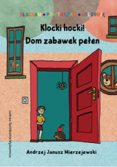 Okładka książki Klocki hocki! Dom zabawek pełen Andrzej Janusz Mierzejewski