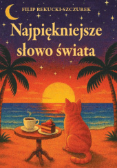 Okładka książki Najpiękniejsze słowo świata Filip Rekucki-Szczurek