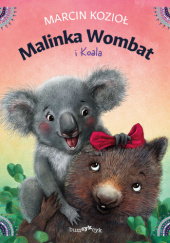 Okładka książki Malinka Wombat i Koala Marcin Kozioł