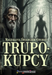 Okładka książki Trupokupcy Magdalena Świerczek-Gryboś