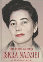 Okładka książki Iskra nadziei Luba Wróbel Goldberg