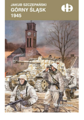 Okładka książki Górny Śląsk 1945 Jakub Szczepański