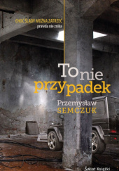 Okładka książki To nie przypadek Przemysław Semczuk