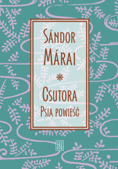 Okładka książki Csutora. Psia powieść Sándor Márai