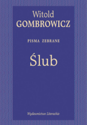 Okładka książki Ślub. Pisma zebrane Witold Gombrowicz