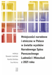 Okładka książki Mniejszości narodowe i etniczne w Polsce w świetle wyników Narodowego Spisu Powszechnego Ludności i Mieszkań z 2021 roku Mariola Abkowicz,&nbsp;Marcin Dębicki,&nbsp;Kamilla Dolińska,&nbsp;Grzegorz Janusz,&nbsp;Natalia Jaroszek,&nbsp;Przemysław Kilian,&nbsp;Sławomir Łodziński,&nbsp;Michał Łyszczarz,&nbsp;Julita Makaro,&nbsp;Ewa Michna,&nbsp;Małgorzata Mieczkowska,&nbsp;Janusz Mieczkowski,&nbsp;Ewa Nowicka,&nbsp;Justyna Okrucińska,&nbsp;Wojciech Połeć,&nbsp;Paweł Popieliński,&nbsp;Katarzyna Warmińska