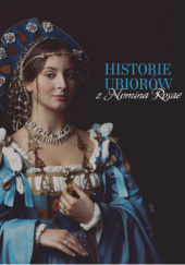 Okładka książki Historie ubiorów z Nomina Rosae Maria Molenda