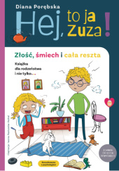 Okładka książki Hej to ja Zuza! Złość, śmiech i cała reszta. Diana Porębska